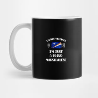 I'm Not Yelling I'm A Proud Marshallese - Gift for Marshallese With Roots From Marshall Island Mug